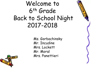 Welcome to 6 th  Grade  Back to School Night  2017-2018