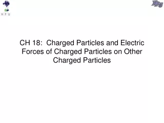 ch 18 charged particles and electric forces of charged particles on other charged particles