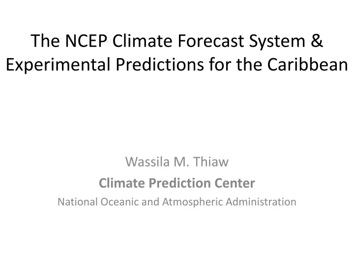 the ncep climate forecast system experimental predictions for the caribbean