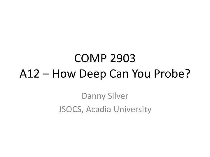 comp 2903 a12 how deep can you probe