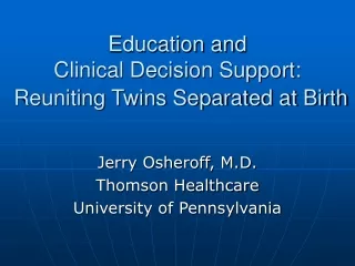 Education and  Clinical Decision Support: Reuniting Twins Separated at Birth