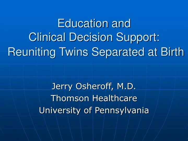 education and clinical decision support reuniting twins separated at birth