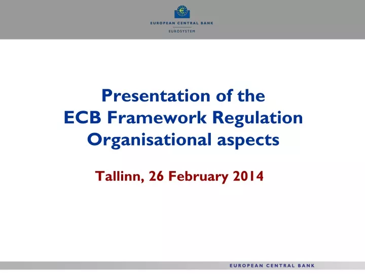 presentation of the ecb framework regulation organisational aspects
