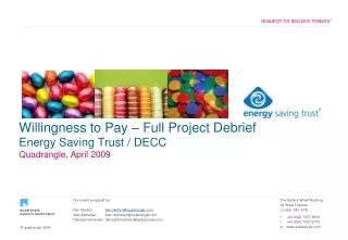 Willingness to Pay – Full Project Debrief Energy Saving Trust / DECC Quadrangle, April 2009