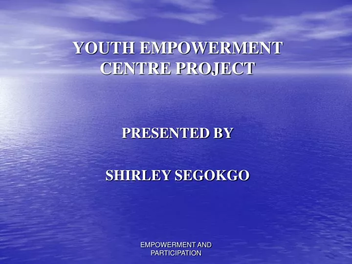 youth empowerment centre project presented by shirley segokgo