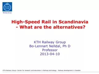 High-Speed Rail in Scandinavia   - What are the alternatives? KTH Railway Group