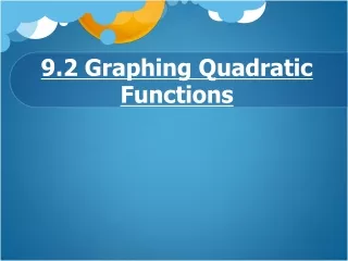 9.2 Graphing Quadratic Functions