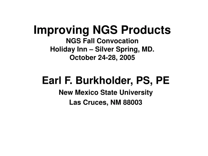 improving ngs products ngs fall convocation holiday inn silver spring md october 24 28 2005