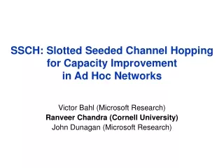 SSCH: Slotted Seeded Channel Hopping for Capacity Improvement  in Ad Hoc Networks