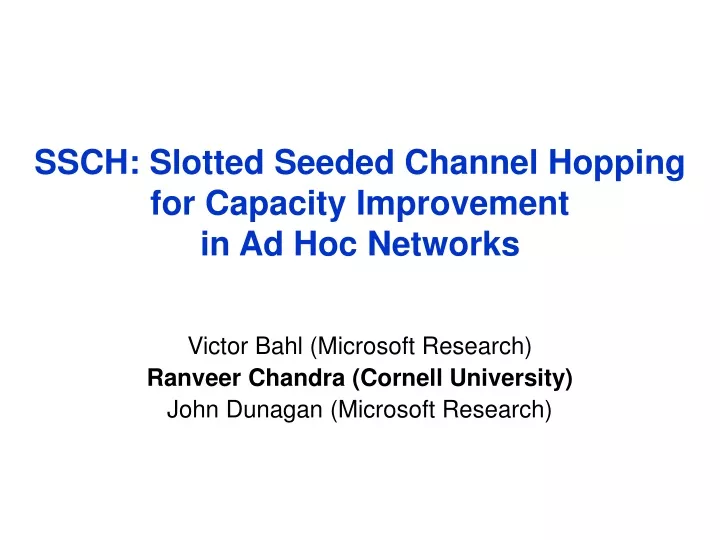 ssch slotted seeded channel hopping for capacity improvement in ad hoc networks
