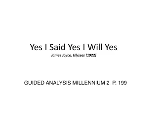 Yes I Said Yes I Will Yes James Joyce, Ulysses (1922)