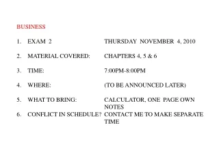 BUSINESS EXAM  2			THURSDAY  NOVEMBER  4, 2010 MATERIAL COVERED: 	CHAPTERS 4, 5 &amp; 6