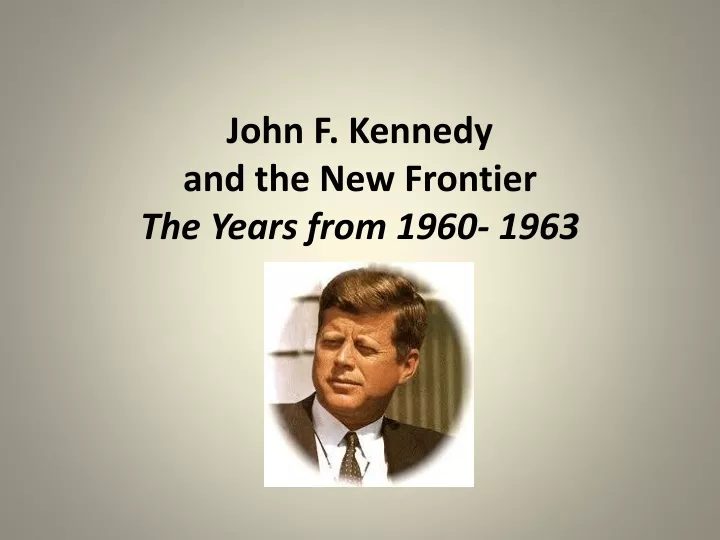 john f kennedy and the new frontier the years from 1960 1963