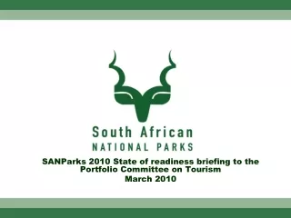 SANParks 2010 State of readiness briefing to the Portfolio Committee on Tourism  March 2010