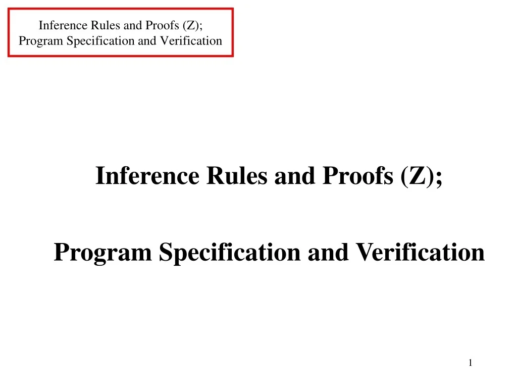 PPT - Inference Rules and Proofs (Z); Program Specification and ...