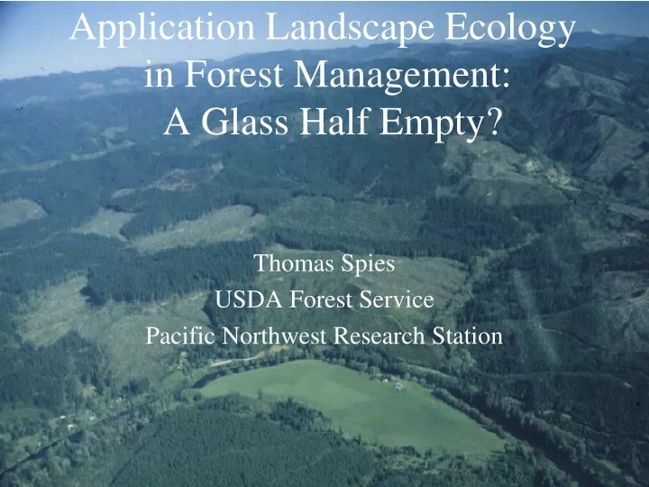 application landscape ecology in forest management a glass half empty