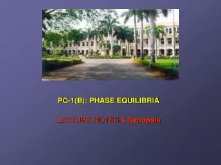 PC-1(B): PHASE EQUILIBRIA  LECTURE NOTES  &amp; Synopsis