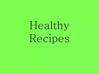 Healthy  R ecipes
