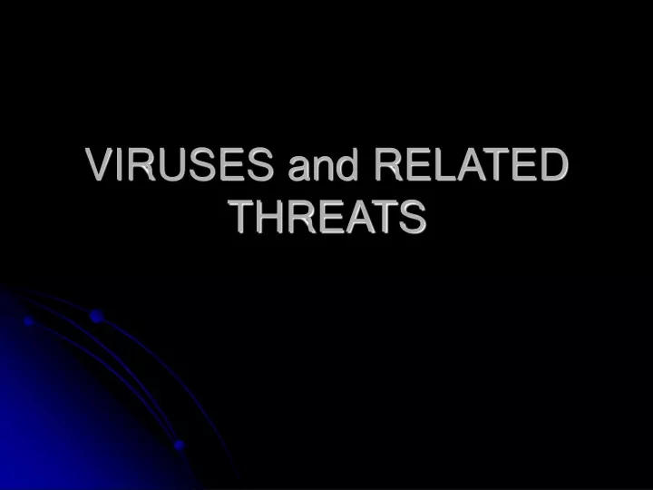 viruses and related threats