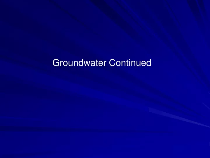 groundwater continued