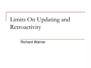Limits On Updating and Retroactivity