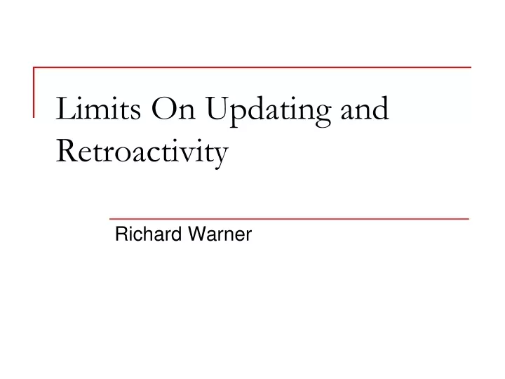 limits on updating and retroactivity