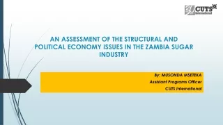 AN ASSESSMENT OF THE STRUCTURAL AND POLITICAL ECONOMY ISSUES IN THE ZAMBIA SUGAR INDUSTRY