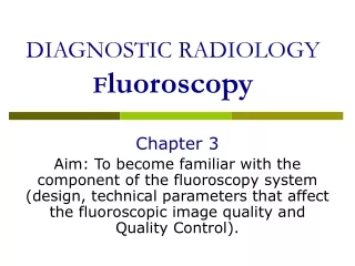 DIAGNOSTIC RADIOLOGY F luoroscopy
