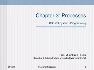 Chapter 3: Processes CSS503 Systems Programming