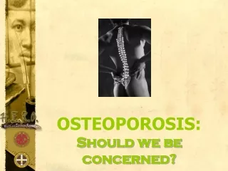 OSTEOPOROSIS:  Should we be concerned?