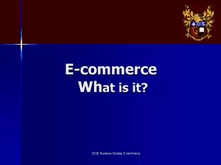 E-commerce  Wh at is it?
