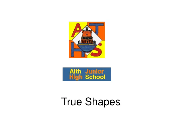 true shapes