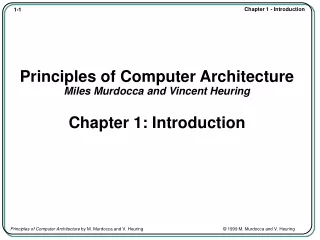 Principles of Computer Architecture Miles Murdocca and Vincent Heuring Chapter 1: Introduction