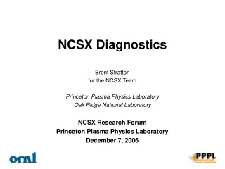 Brent Stratton for the NCSX Team Princeton Plasma Physics Laboratory Oak Ridge National Laboratory
