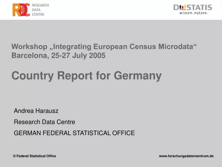 workshop integrating european census microdata barcelona 25 27 july 2005 country report for germany