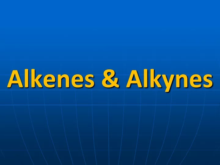 alkenes alkynes
