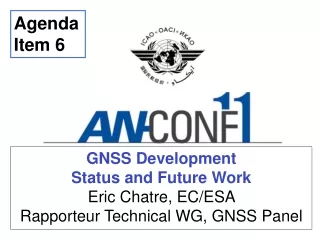 GNSS Development Status and Future Work Eric Chatre, EC/ESA   Rapporteur Technical WG, GNSS Panel