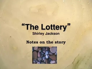 “ The Lottery ” Shirley Jackson