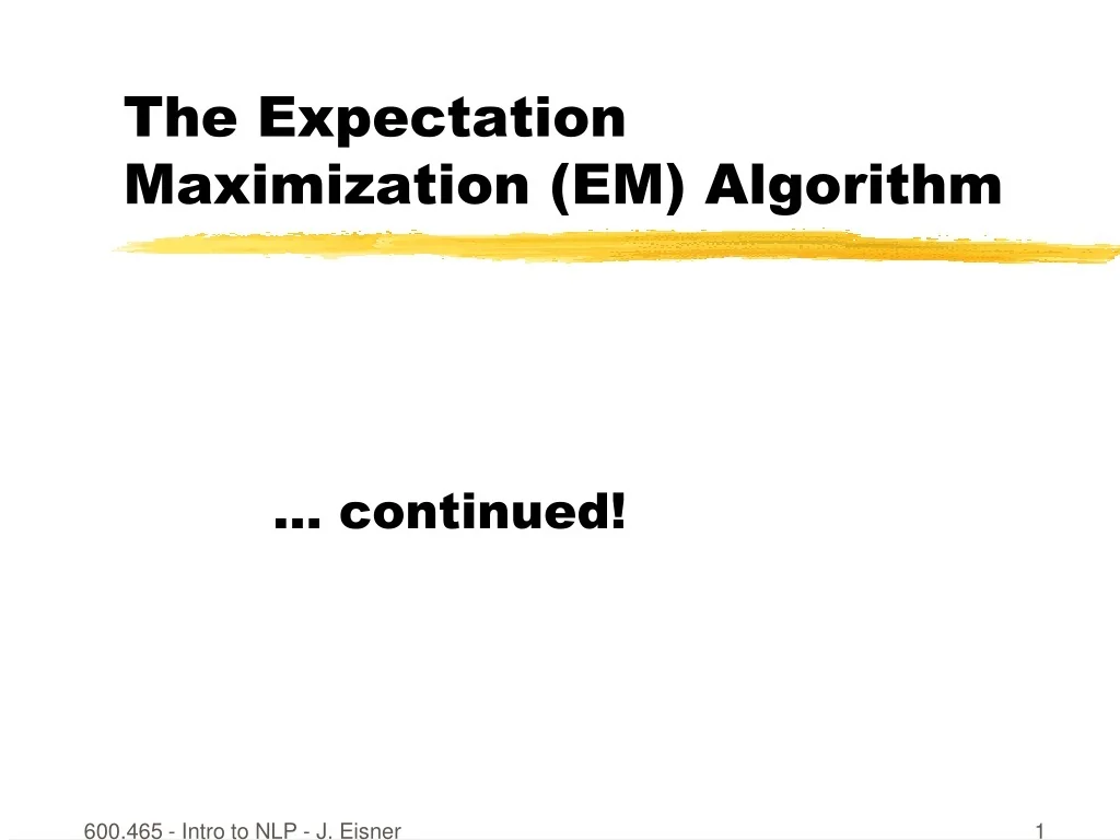 ppt - expectation maximization algorithm powerpoint... PPT - The Expectation Maximization (EM) Algorithm PowerPoint ...