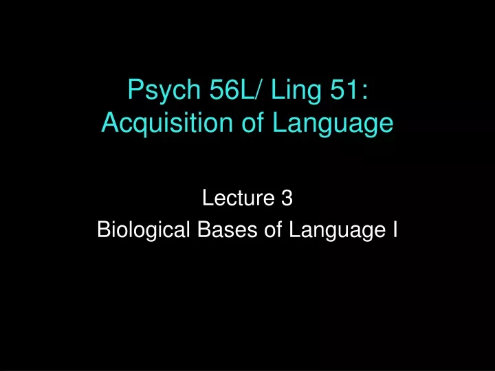 psych 56l ling 51 acquisition of language