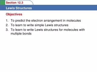 To predict the electron arrangement in molecules  To learn to write simple Lewis structures