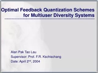 Alan Pak Tao Lau Supervisor: Prof. F.R. Kschischang Date: April 2 nd , 2004
