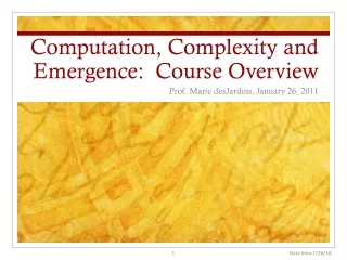 Computation, Complexity and Emergence:  Course Overview