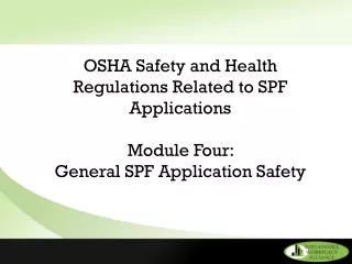 OSHA Safety and Health Regulations Related to SPF Applications Module Four: