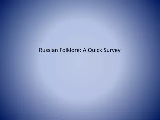 Russian Folklore : А  Quick Survey