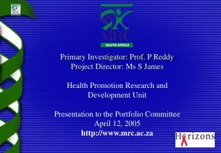 Primary Investigator: Prof. P Reddy Project Director: Ms S James Health Promotion Research and