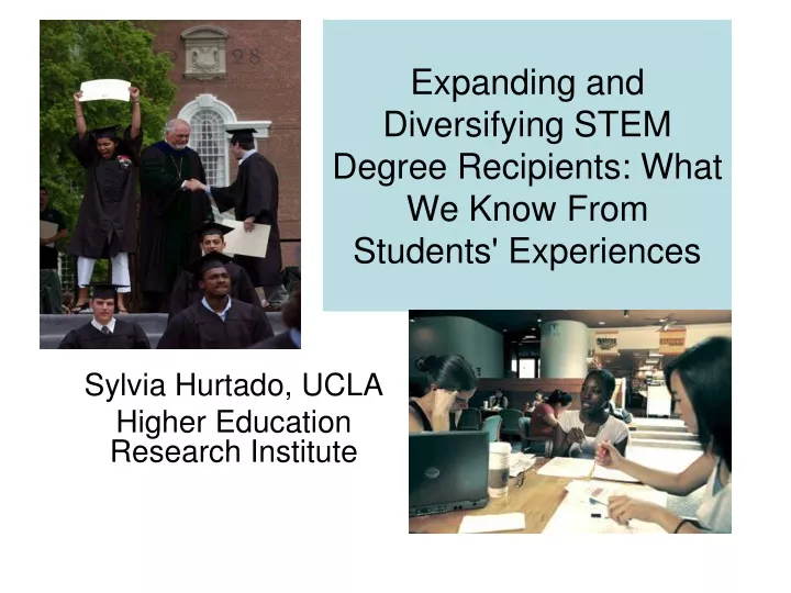expanding and diversifying stem degree recipients what we know from students experiences