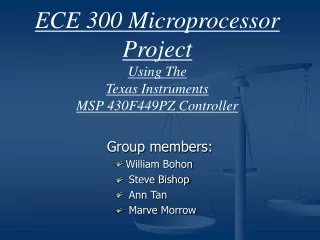 ECE 300 Microprocessor Project Using The  Texas Instruments  MSP 430F449PZ Controller