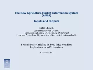 The New Agriculture Market Information System (AMIS) Inputs and Outputs Hafez Ghanem