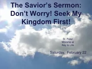 The Savior’s Sermon: Don’t Worry! Seek My Kingdom First!